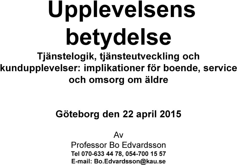 om äldre Göteborg den 22 april 2015 Av Professor Bo