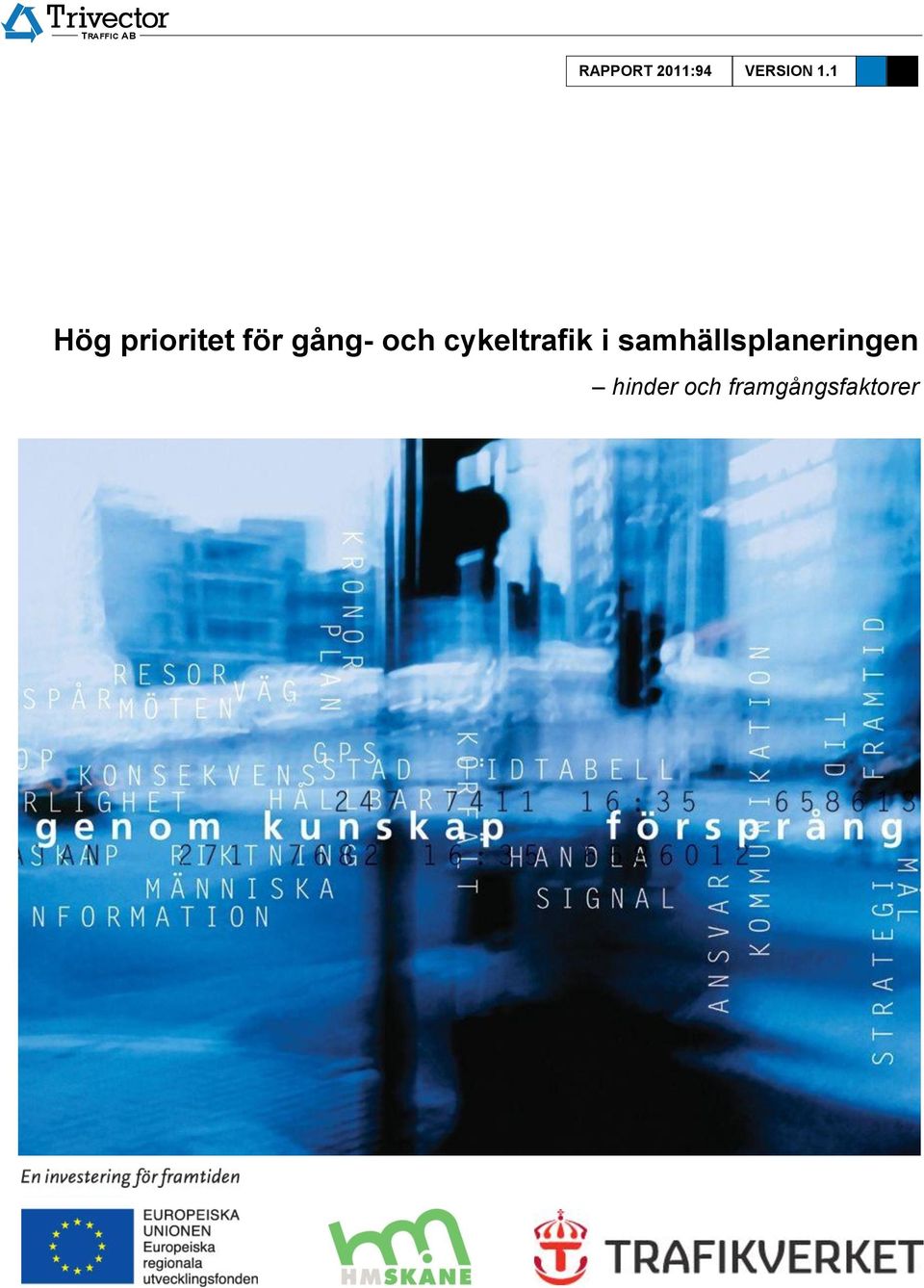 1 Hög prioritet för gång- och