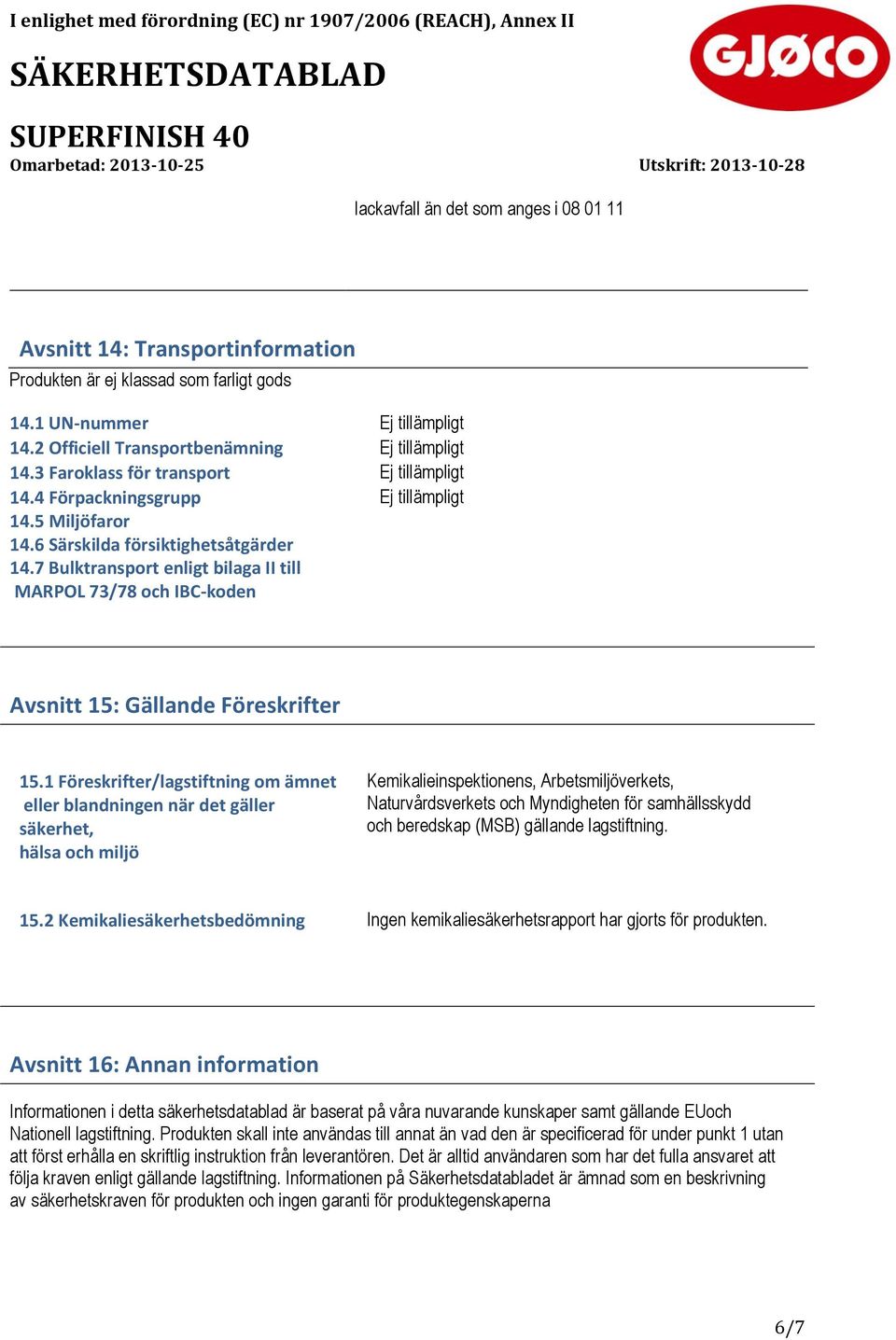 7 Bulktransport enligt bilaga II till MARPOL 73/78 och IBC-koden Avsnitt 15: Gällande Föreskrifter 15.