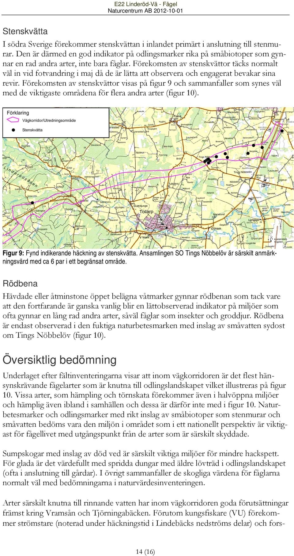 Förekomsten av stenskvättor täcks normalt väl in vid fotvandring i maj då de är lätta att observera och engagerat bevakar sina revir.