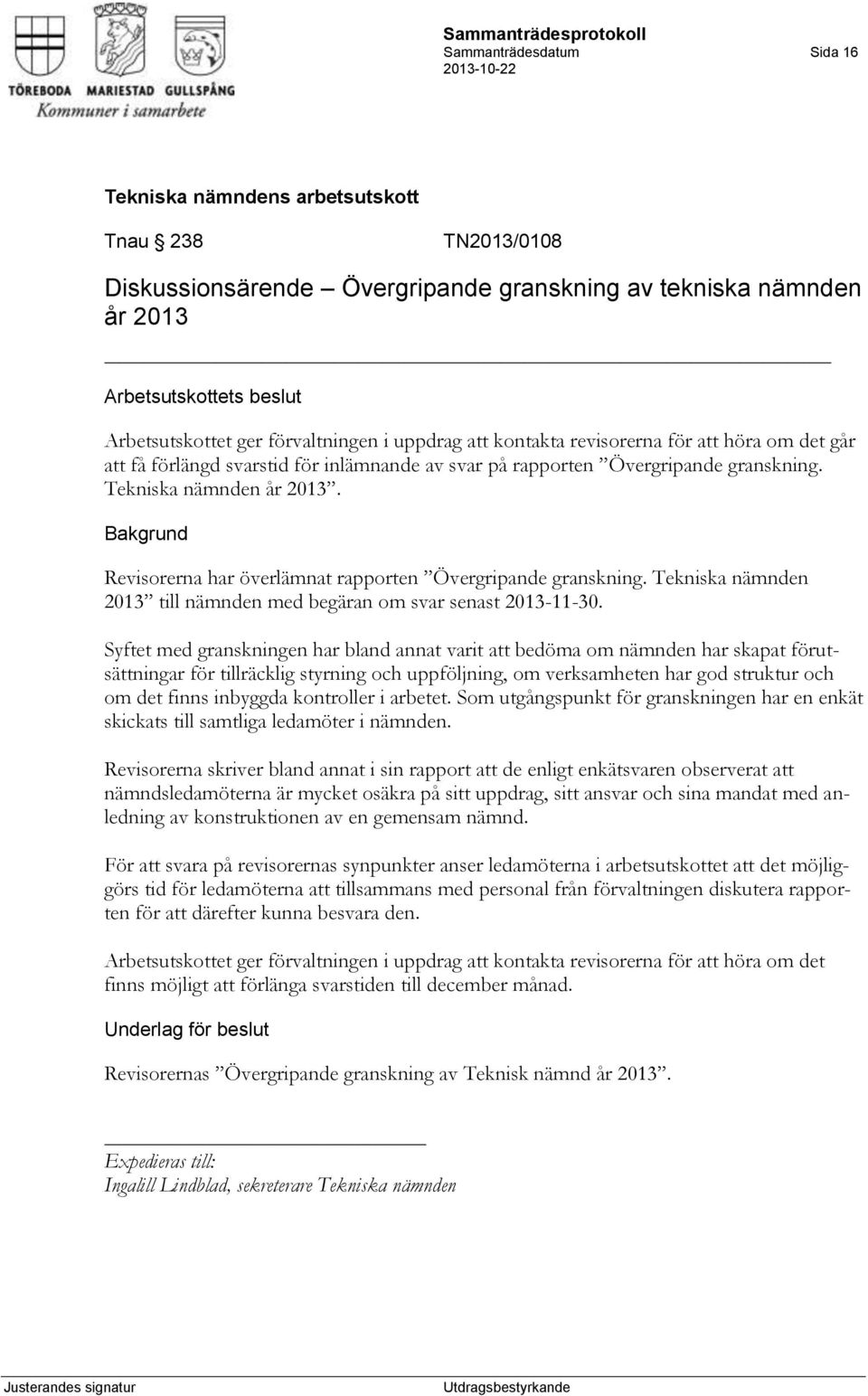 Tekniska nämnden 2013 till nämnden med begäran om svar senast 2013-11-30.