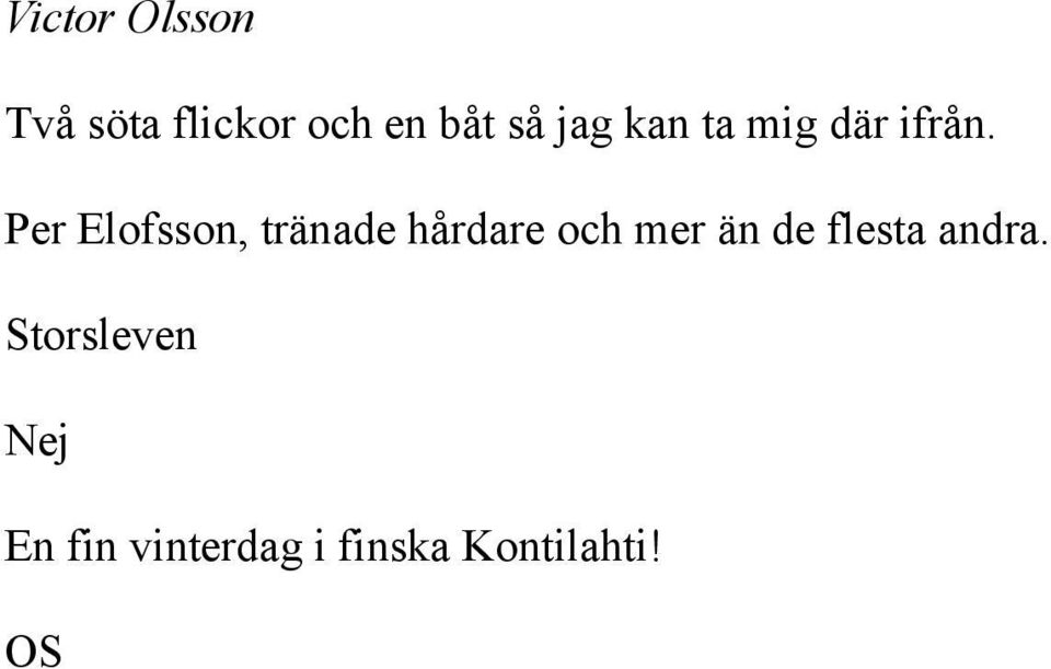 Per Elofsson, tränade hårdare och mer än de