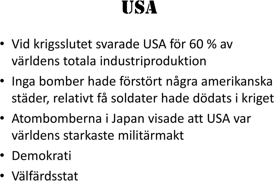 städer, relativt få soldater hade dödats i kriget Atombomberna i