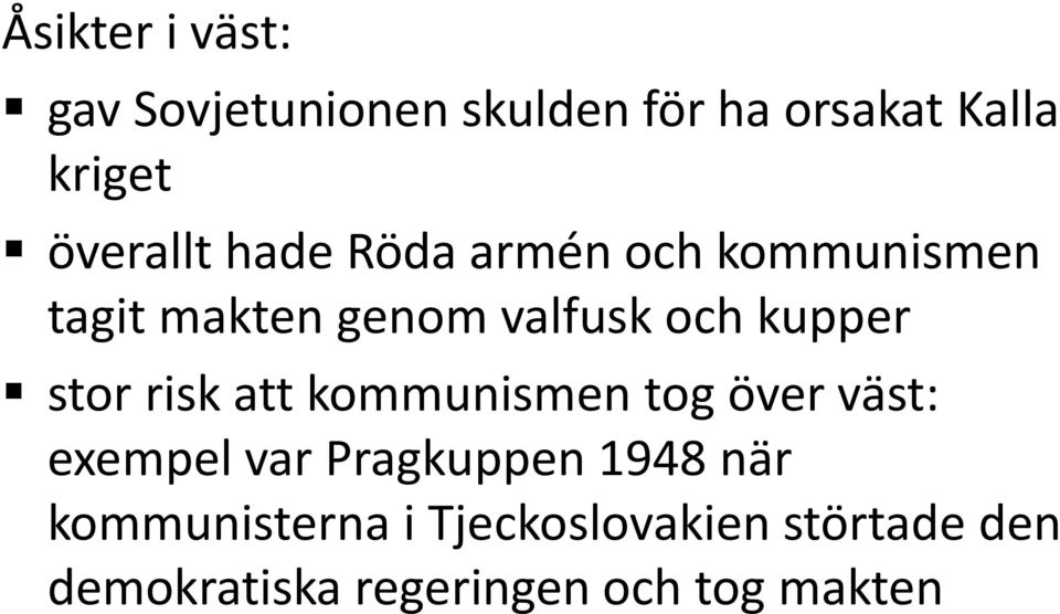 kupper stor risk att kommunismen tog över väst: exempel var Pragkuppen 1948