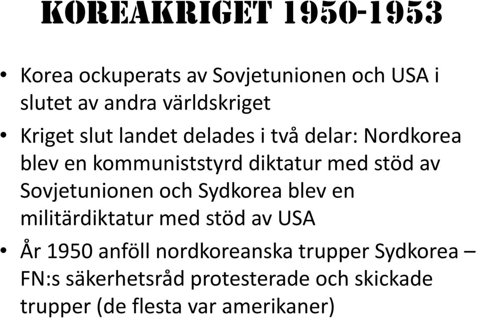 Sovjetunionen och Sydkorea blev en militärdiktatur med stöd av USA År 1950 anföll