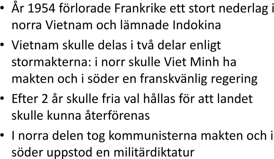 och i söder en franskvänlig regering Efter 2 år skulle fria val hållas för att landet