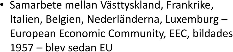 Nederländerna, Luxemburg European