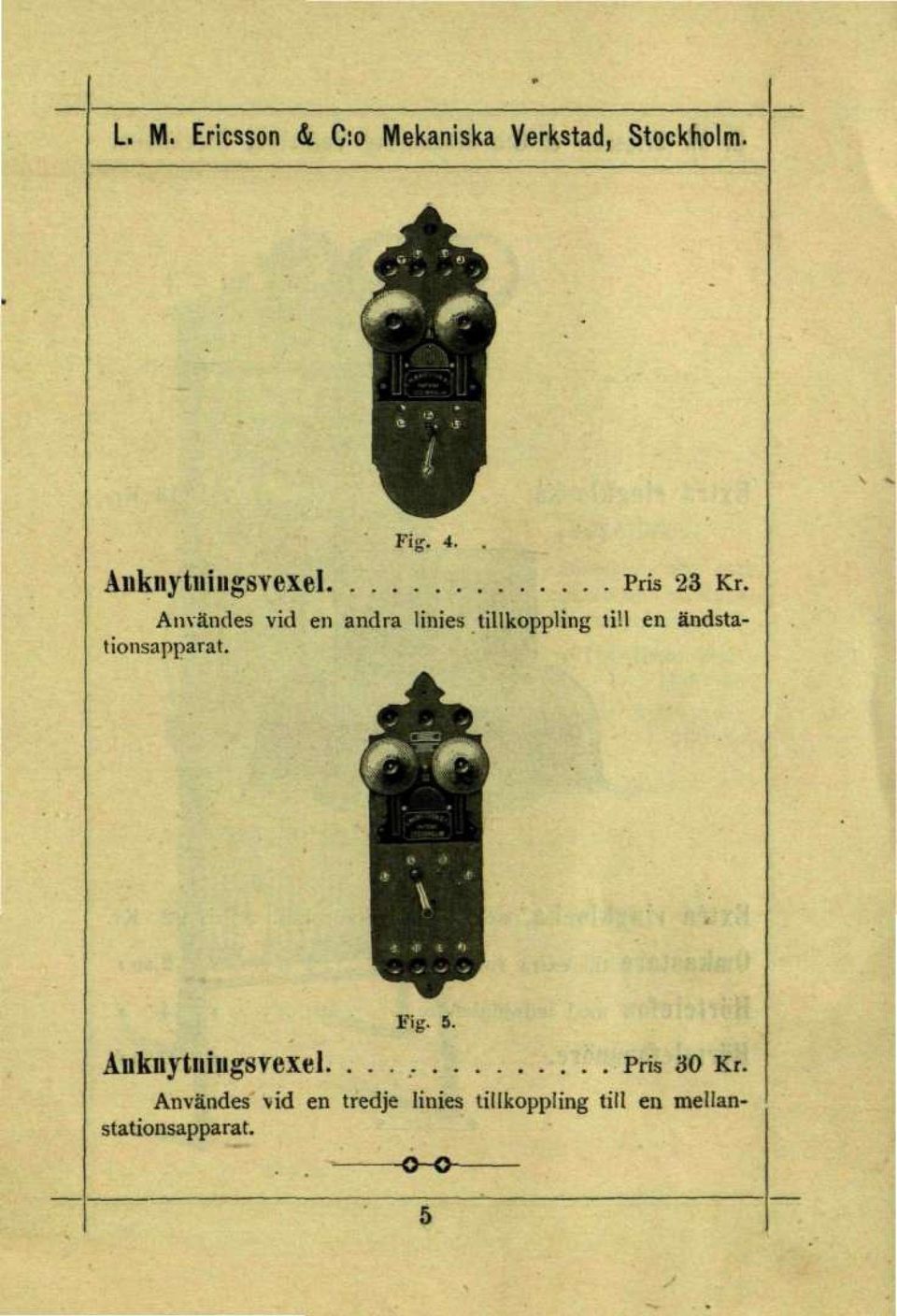 Användes vid en andra Unies tillkoppling till en ändstationsapparat.