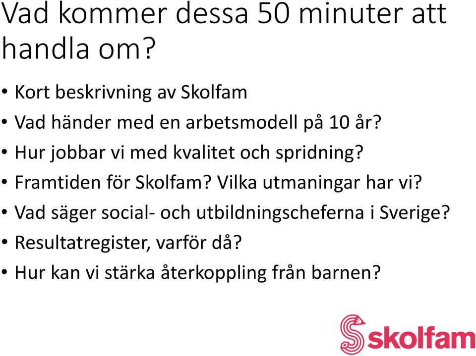 Hur jobbar vi med kvalitet och spridning? Framtiden för Skolfam?