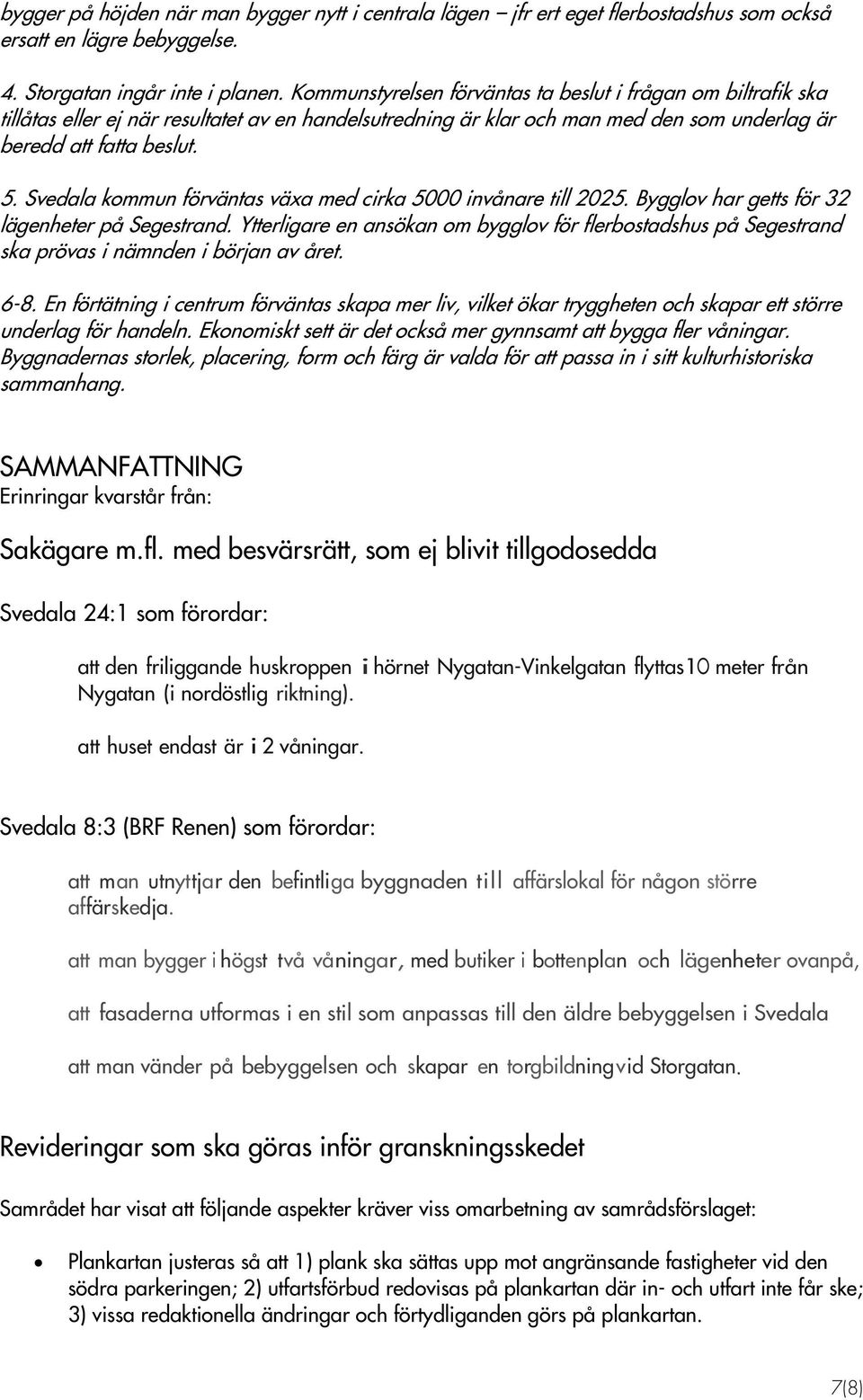 Svedala kommun förväntas växa med cirka 5000 invånare till 2025. Bygglov har getts för 32 lägenheter på Segestrand.