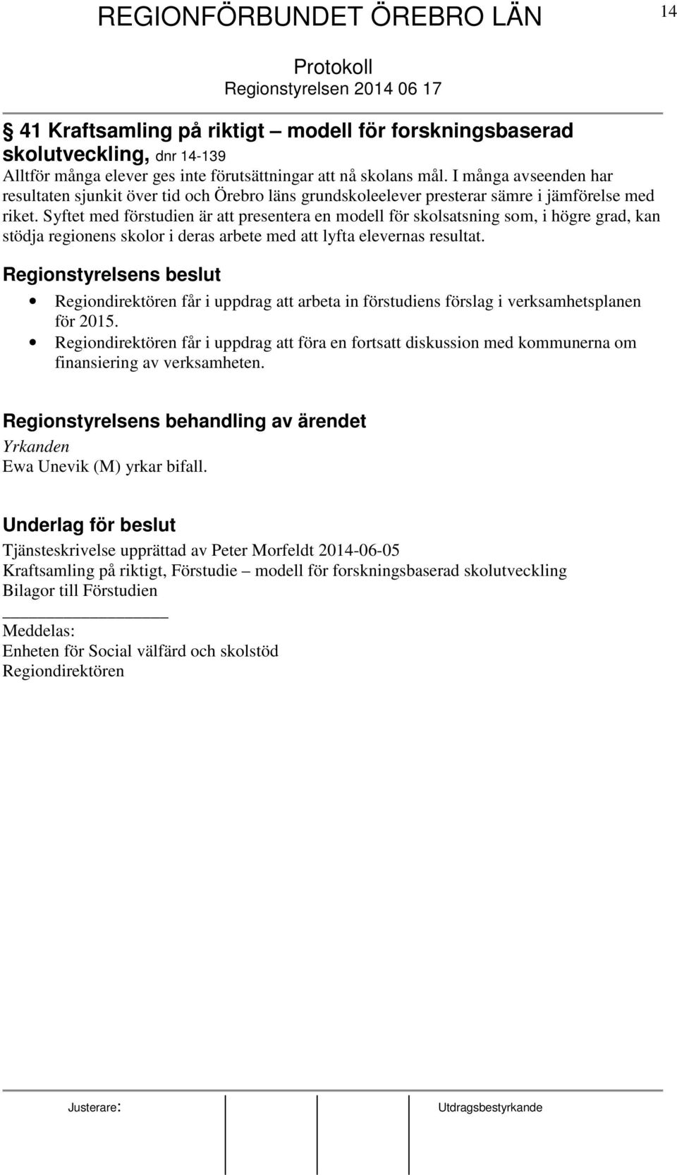 Syftet med förstudien är att presentera en modell för skolsatsning som, i högre grad, kan stödja regionens skolor i deras arbete med att lyfta elevernas resultat.