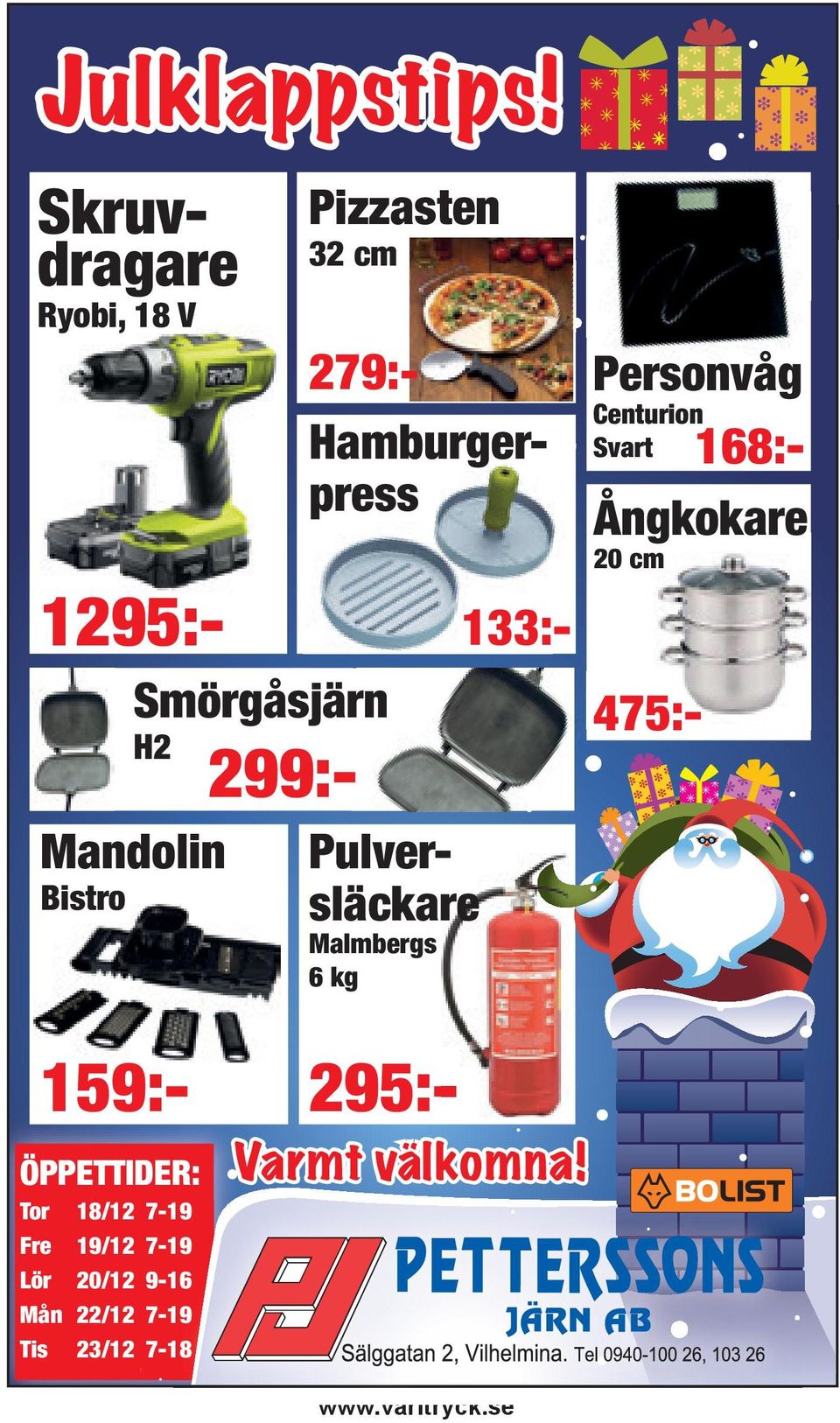 279:- 159:- Pulversläckare Malmbergs 6 kg Hamburgerpress 133:- Ångkokare 20 cm