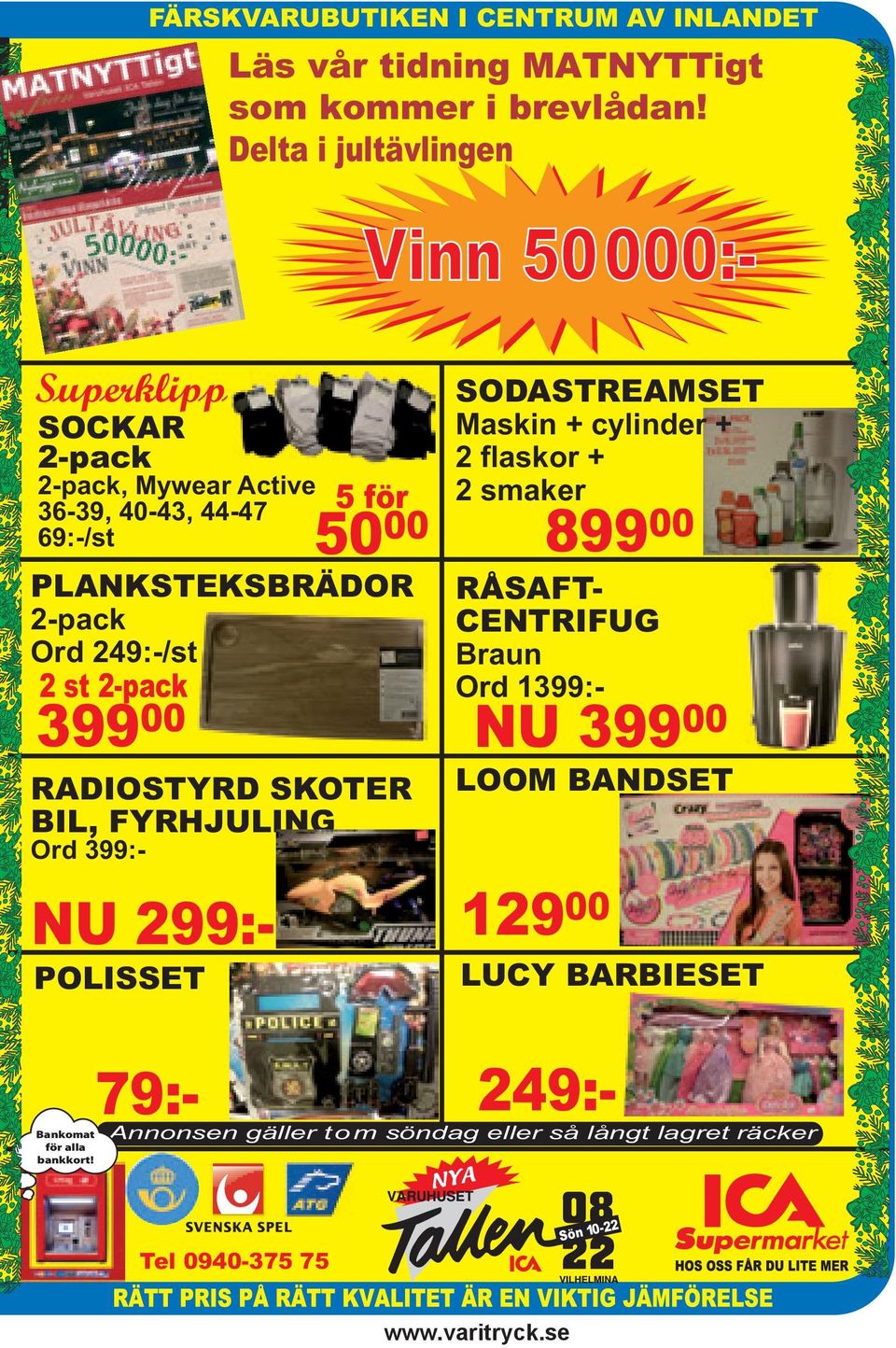 + 2 flaskor + 2 smaker 89900 PLANKSTEKSBRÄDOR 2-pack Ord 249:-/st 2 st 2-pack RÅSAFTCENTRIFUG Braun Ord 1399:- RADIOSTYRD SKOTER BIL, FYRHJULING LOOM