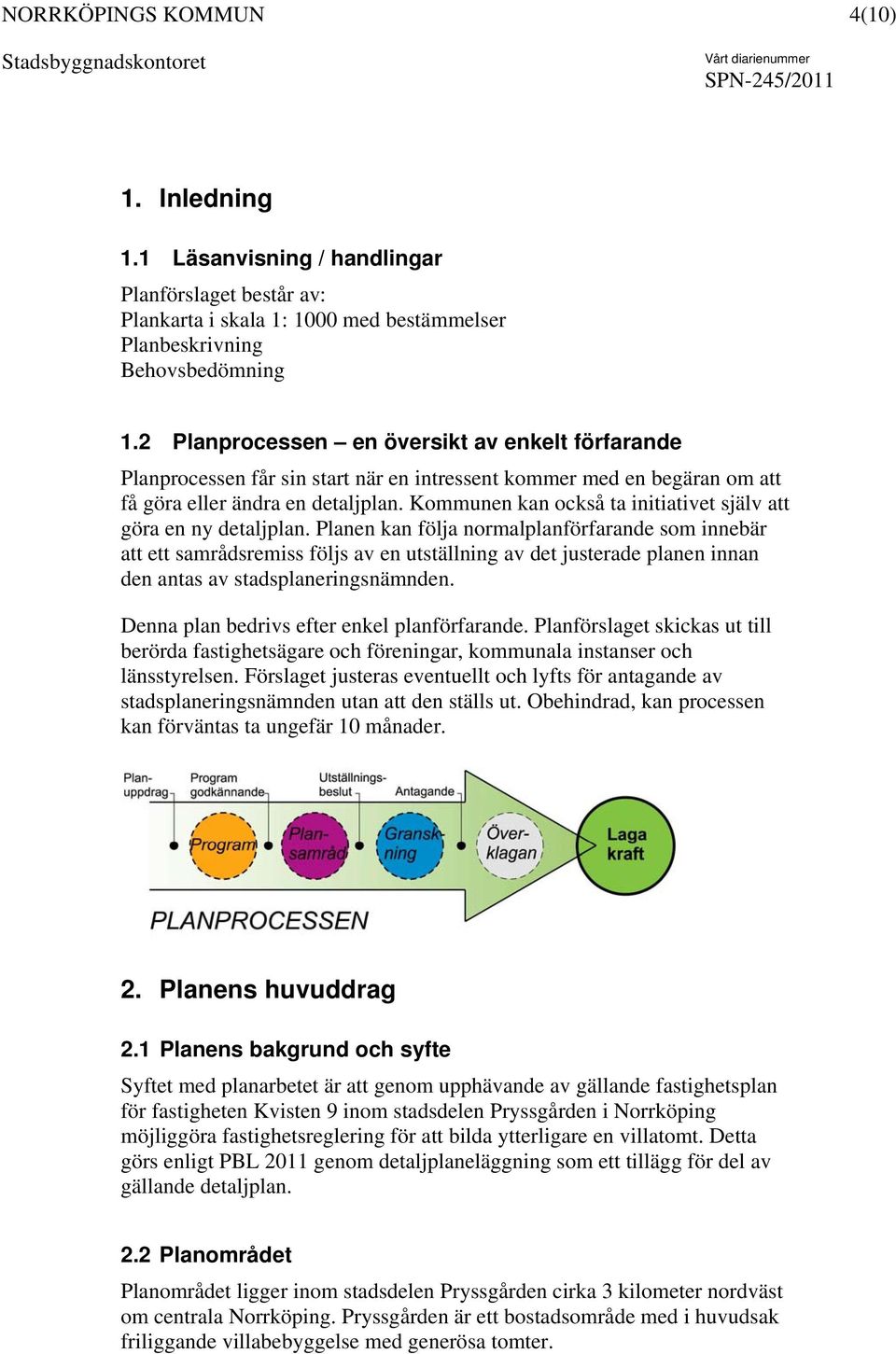 Kommunen kan också ta initiativet själv att göra en ny detaljplan.