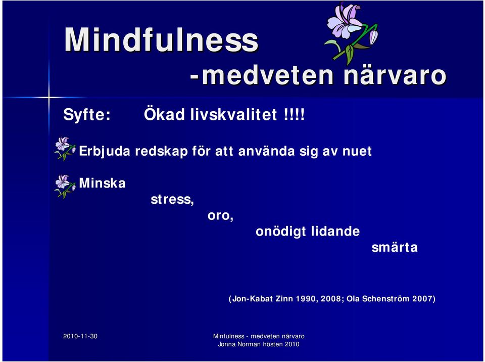 använda sig av nuet Minska stress, oro, onödigt