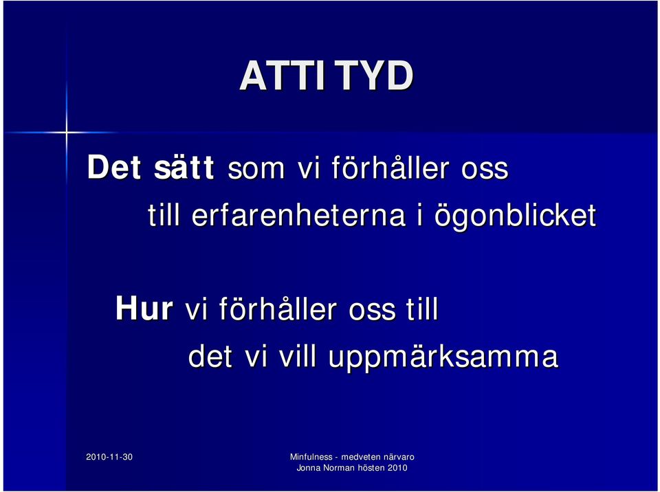 ögonblicket Hur vi förhf rhåller