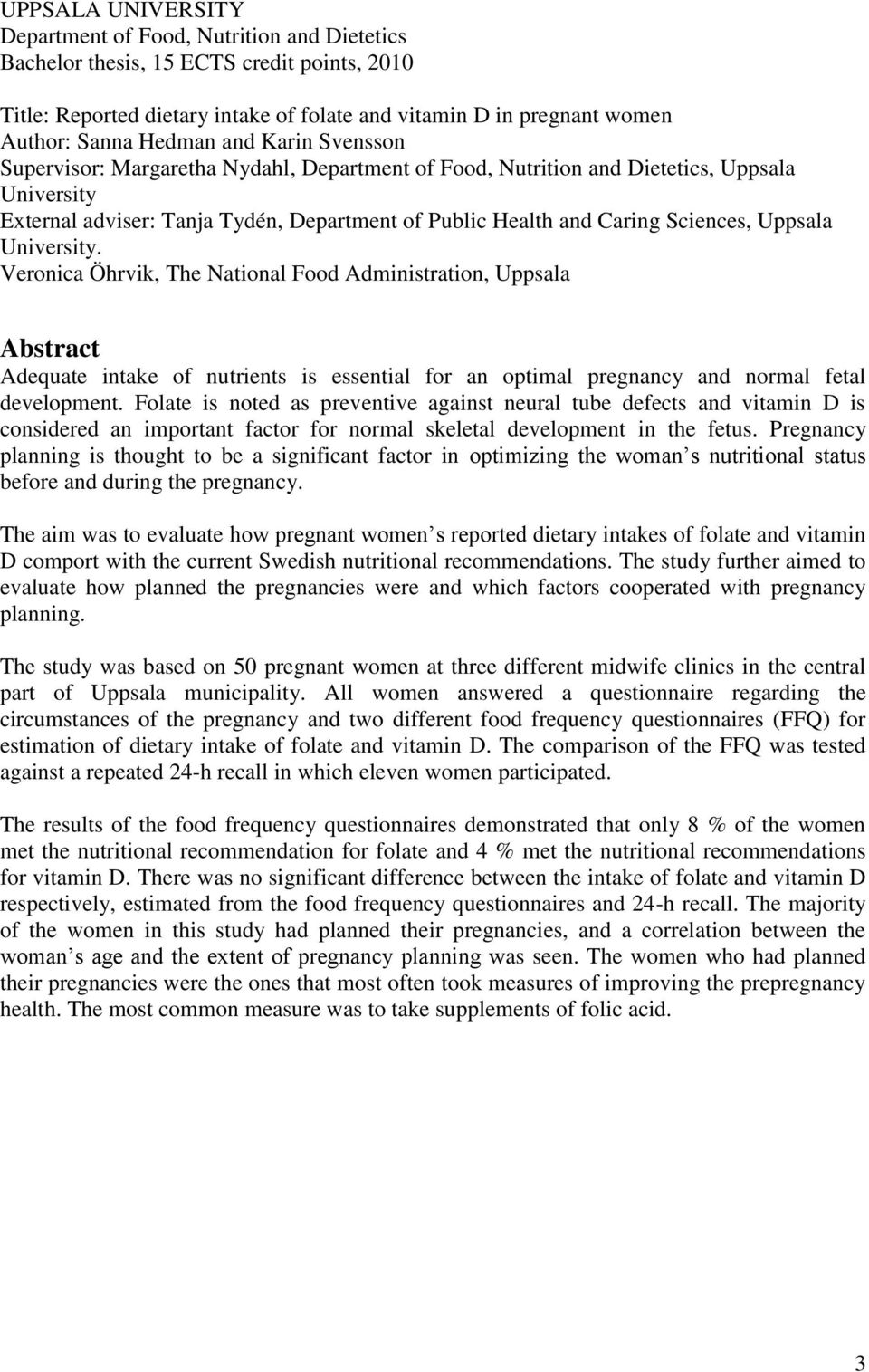 Sciences, Uppsala University. Veronica Öhrvik, The National Food Administration, Uppsala Abstract Adequate intake of nutrients is essential for an optimal pregnancy and normal fetal development.