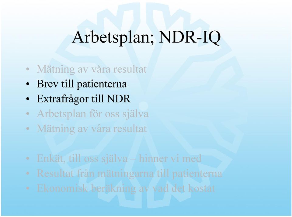 Mätning av våra resultat Enkät, till oss själva hinner vi med