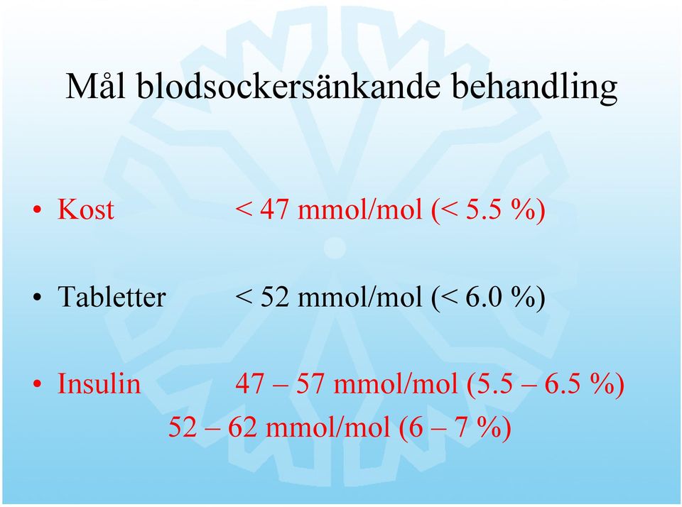 5 %) Tabletter < 52 mmol/mol (< 6.