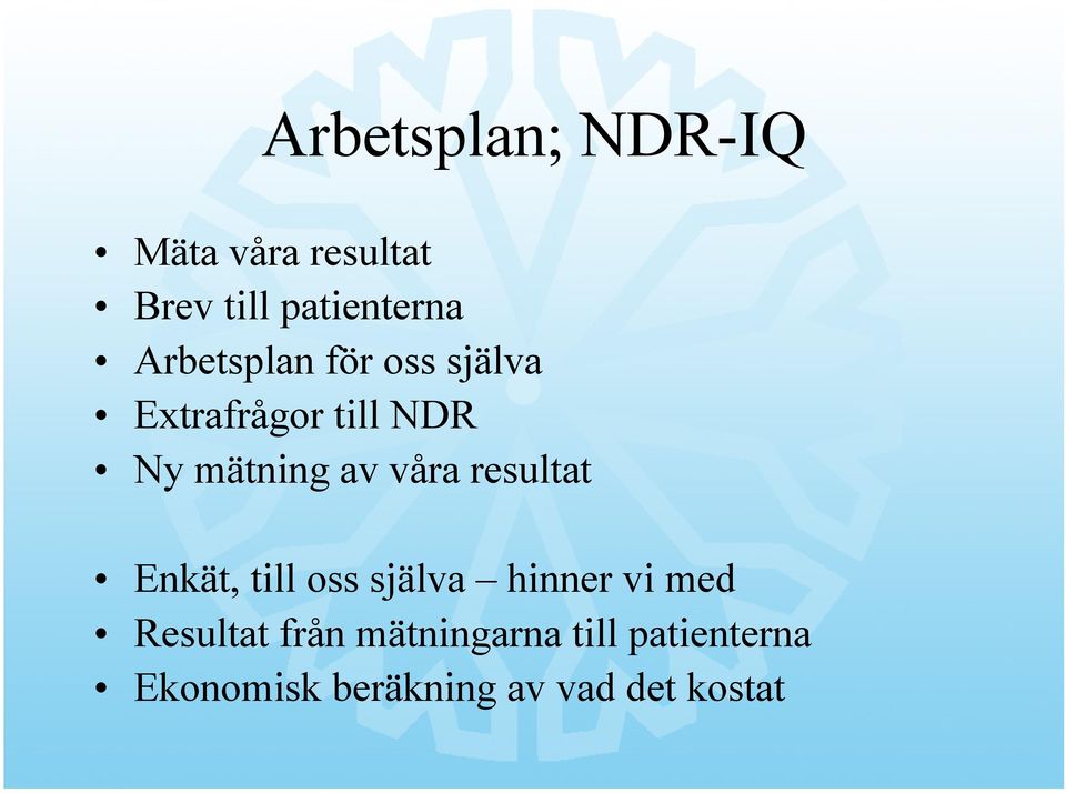 våra resultat Enkät, till oss själva hinner vi med Resultat