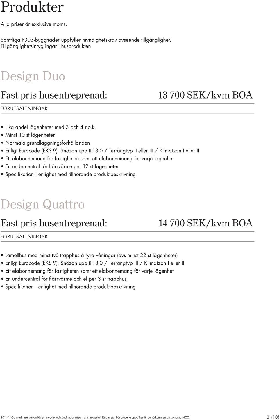 en Design Duo Fast pris husentreprenad: 13 700 SEK/kv