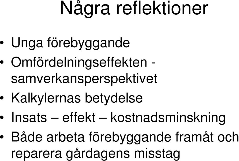 Kalkylernas betydelse Insats effekt