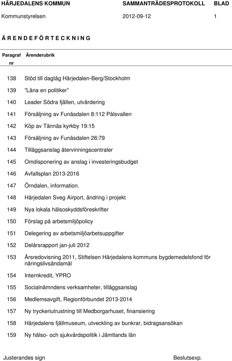 146 Avfallsplan 2013-2016 147 Örndalen, information.