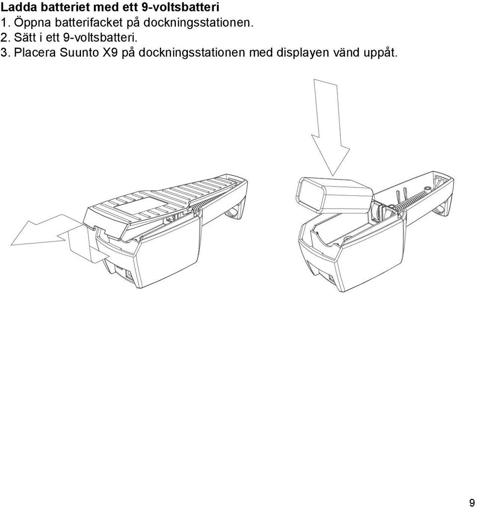 Sätt i ett 9-voltsbatteri. 3.