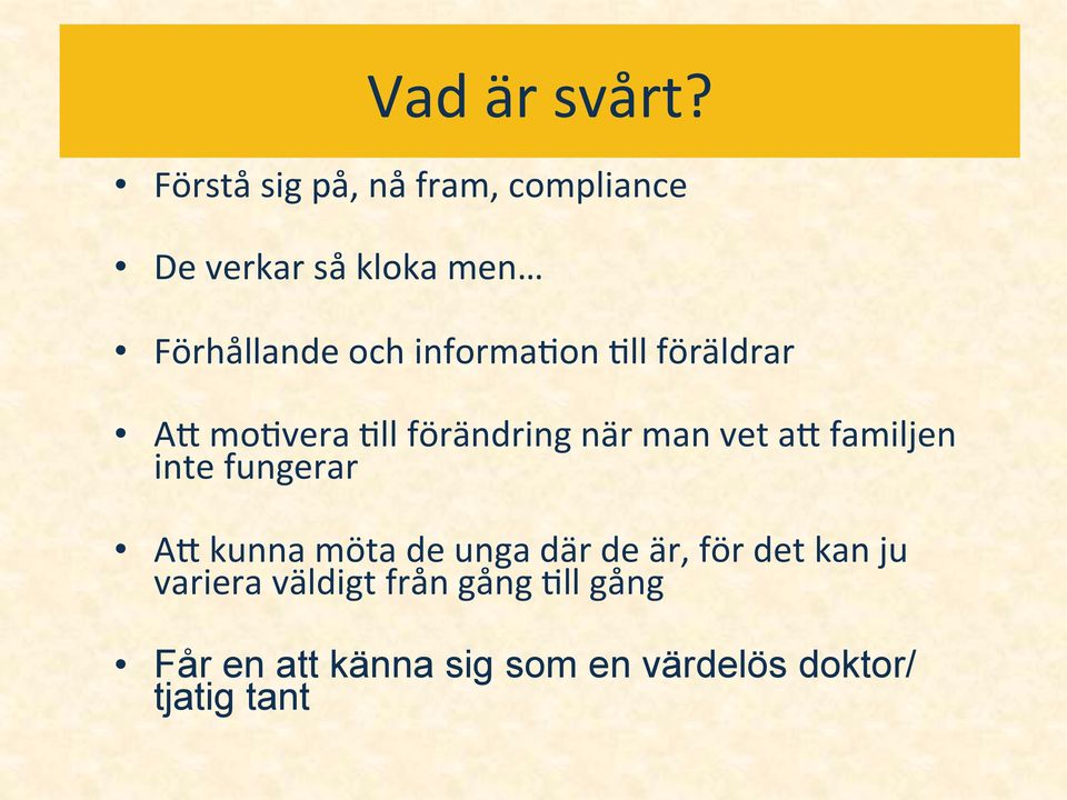 informa0on 0ll föräldrar AQ mo0vera 0ll förändring när man vet aq familjen