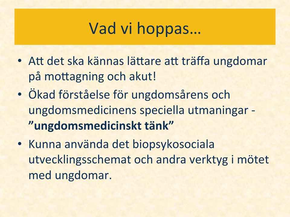 Ökad förståelse för ungdomsårens och ungdomsmedicinens speciella