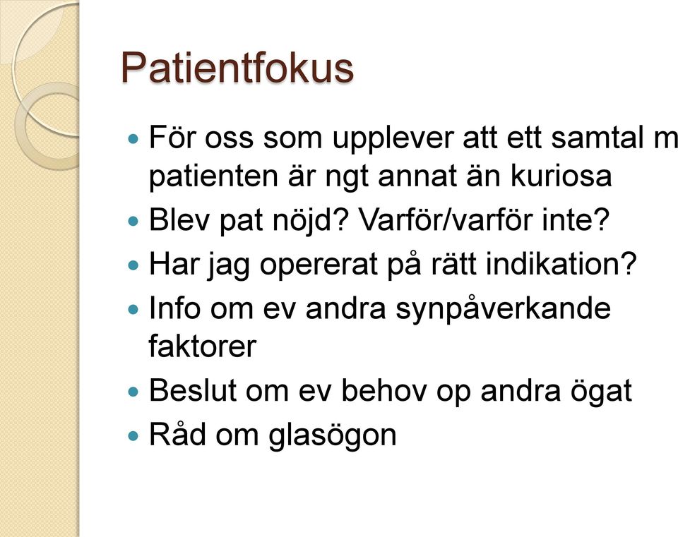 Har jag opererat på rätt indikation?