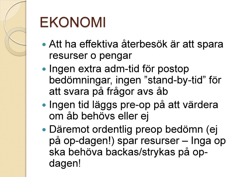 Ingen tid läggs pre-op på att värdera om åb behövs eller ej Däremot ordentlig