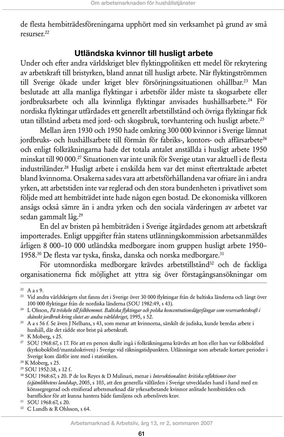 När flyktingströmmen till Sverige ökade under kriget blev försörjningssituationen ohållbar.