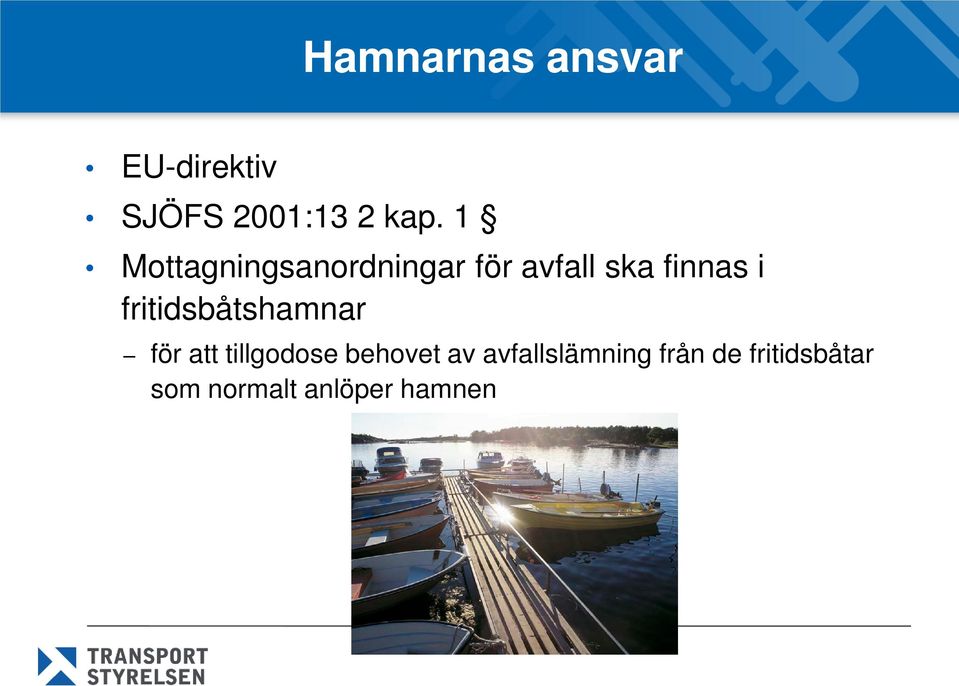 fritidsbåtshamnar för att tillgodose behovet av