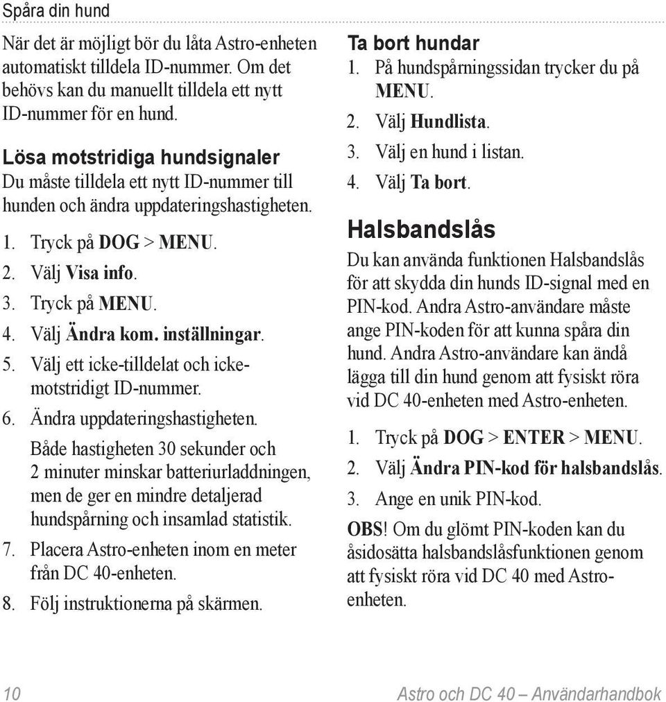 inställningar. 5. Välj ett icke-tilldelat och ickemotstridigt ID-nummer. 6. Ändra uppdateringshastigheten.