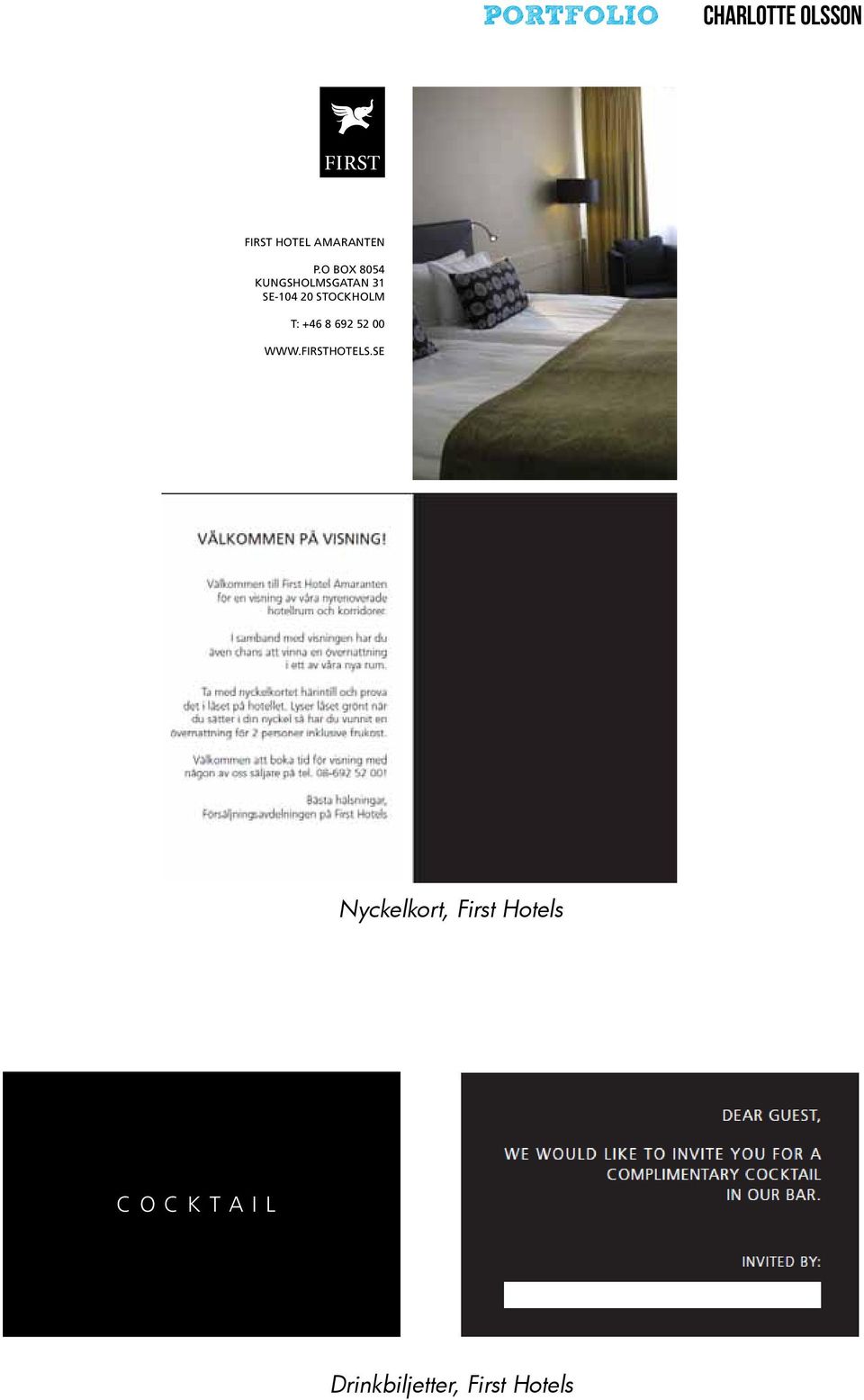 STOCKHOLM T: +46 8 692 52 00 WWW.FIRSTHOTELS.