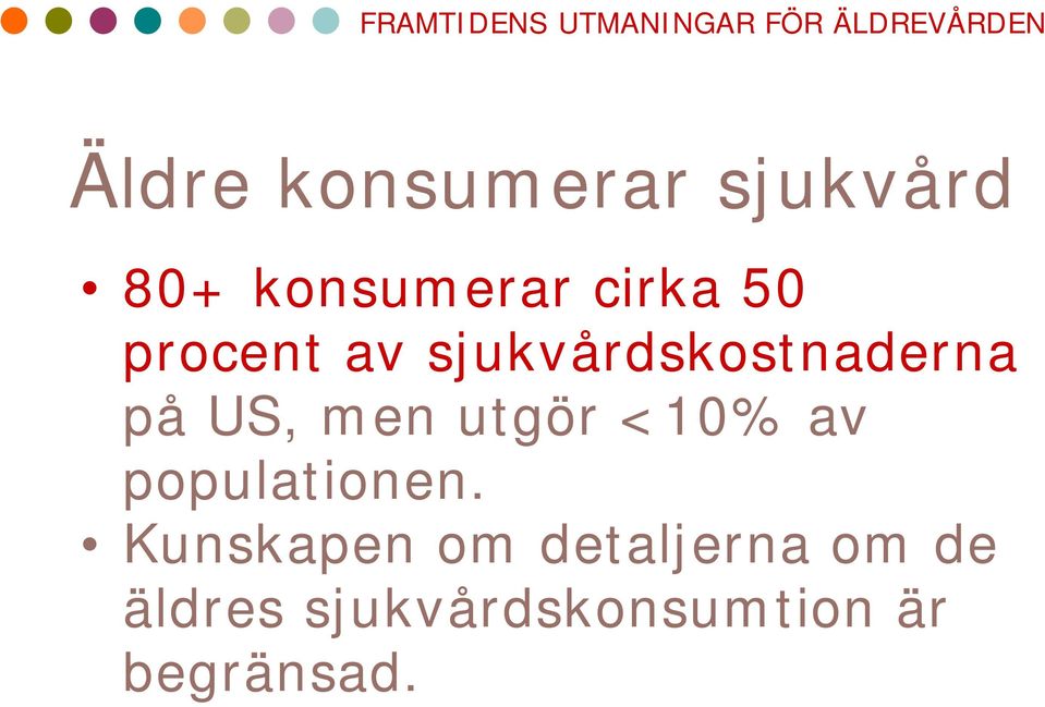 sjukvårdskostnaderna på US, men utgör <10% av