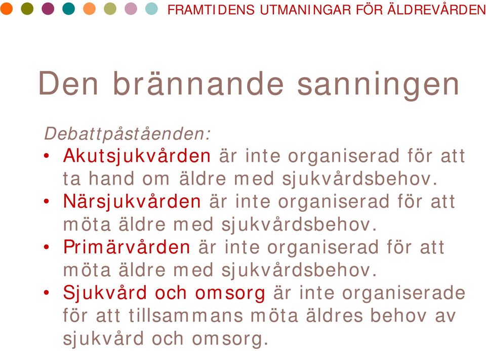 Närsjukvården är inte organiserad för att möta äldre med sjukvårdsbehov.