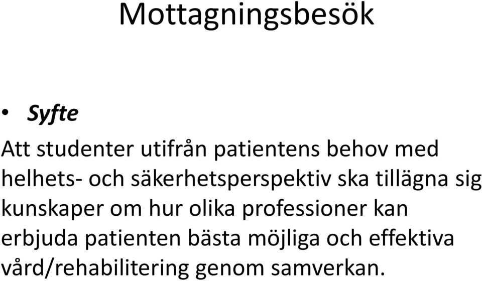 kunskaper om hur olika professioner kan erbjuda patienten