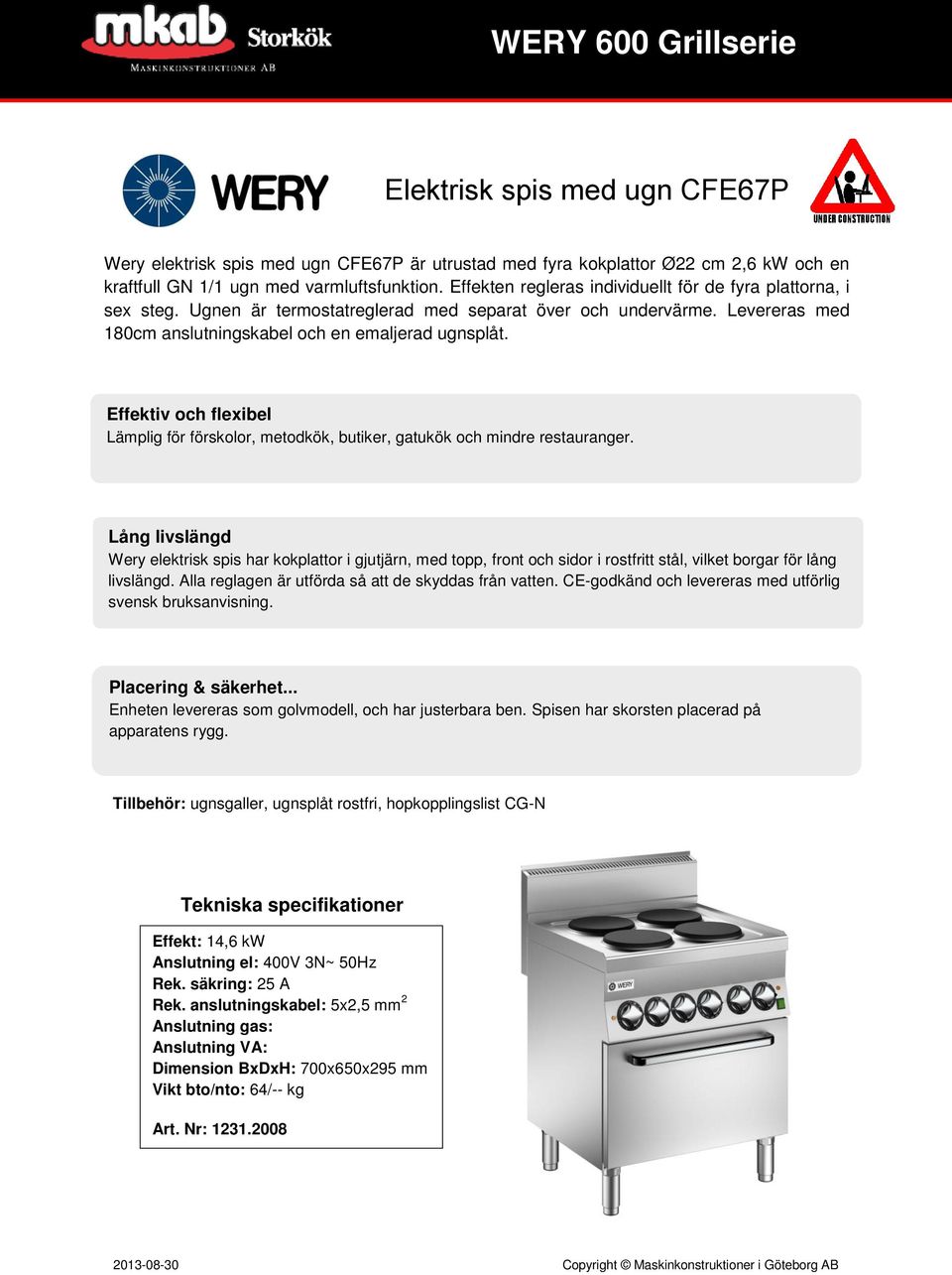 Effektiv och flexibel Lämplig för förskolor, metodkök, butiker, gatukök och mindre restauranger.