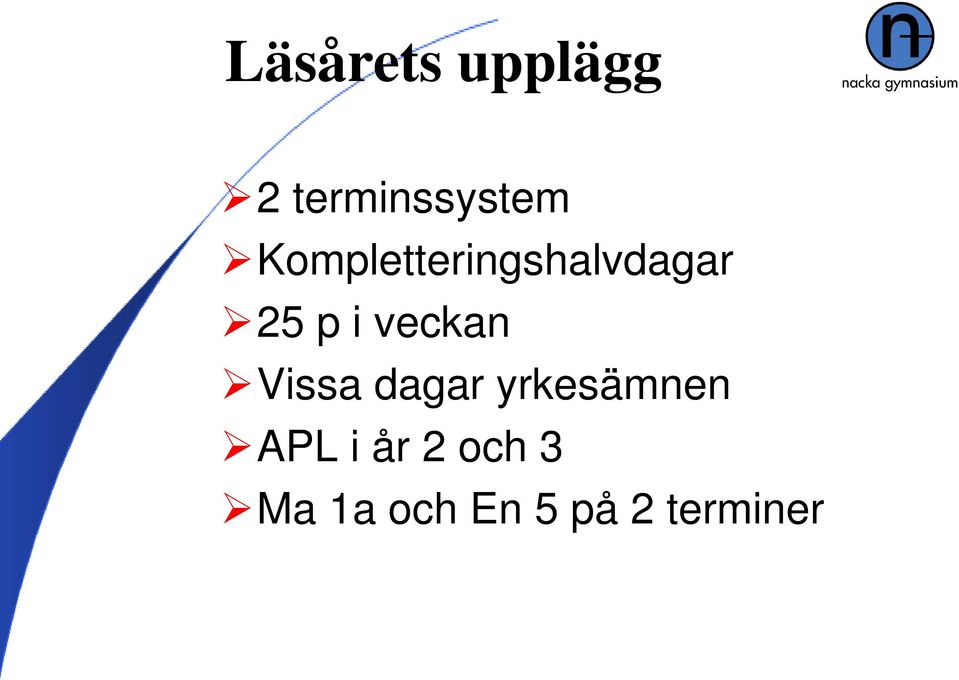 veckan Vissa dagar yrkesämnen APL