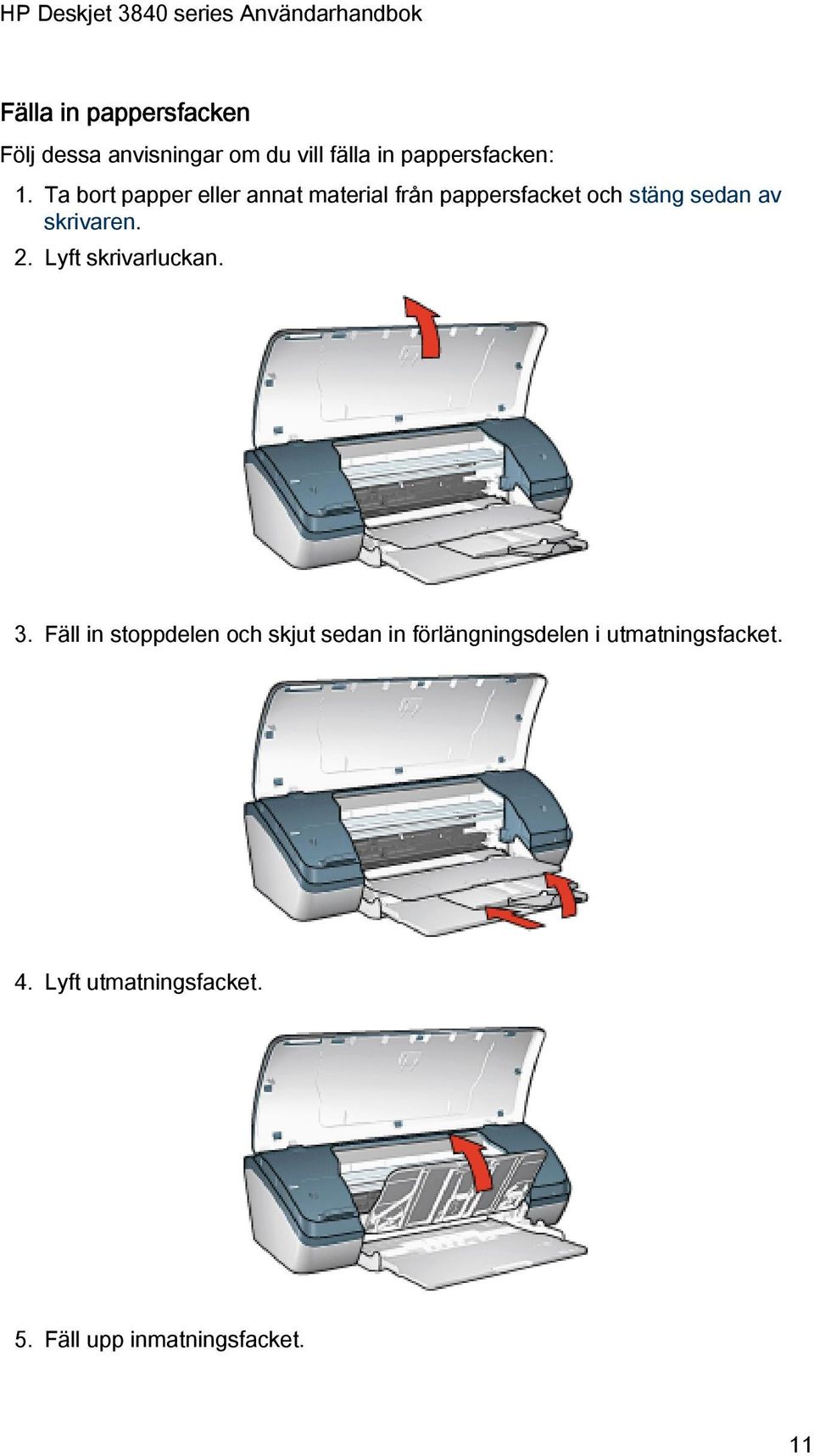 skrivaren. 2. Lyft skrivarluckan. 3.