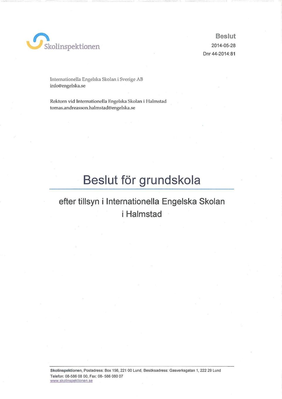 se Beslut för grundskola efter tillsyn i Internationella Engelska Skolan i Halmstad Skolinspektionen,