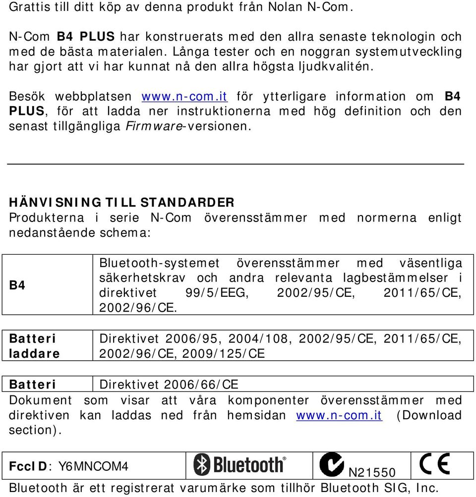 it för ytterligare information om B4 PLUS, för att ladda ner instruktionerna med hög definition och den senast tillgängliga Firmware-versionen.