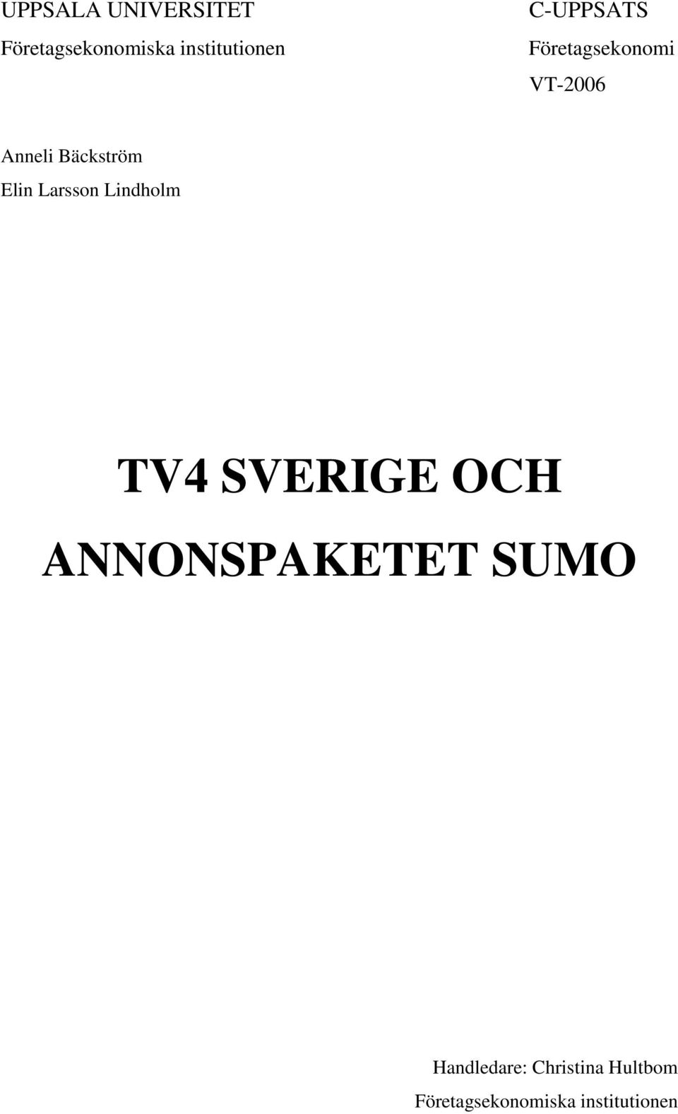 Larsson Lindholm TV4 SVERIGE OCH ANNONSPAKETET SUMO
