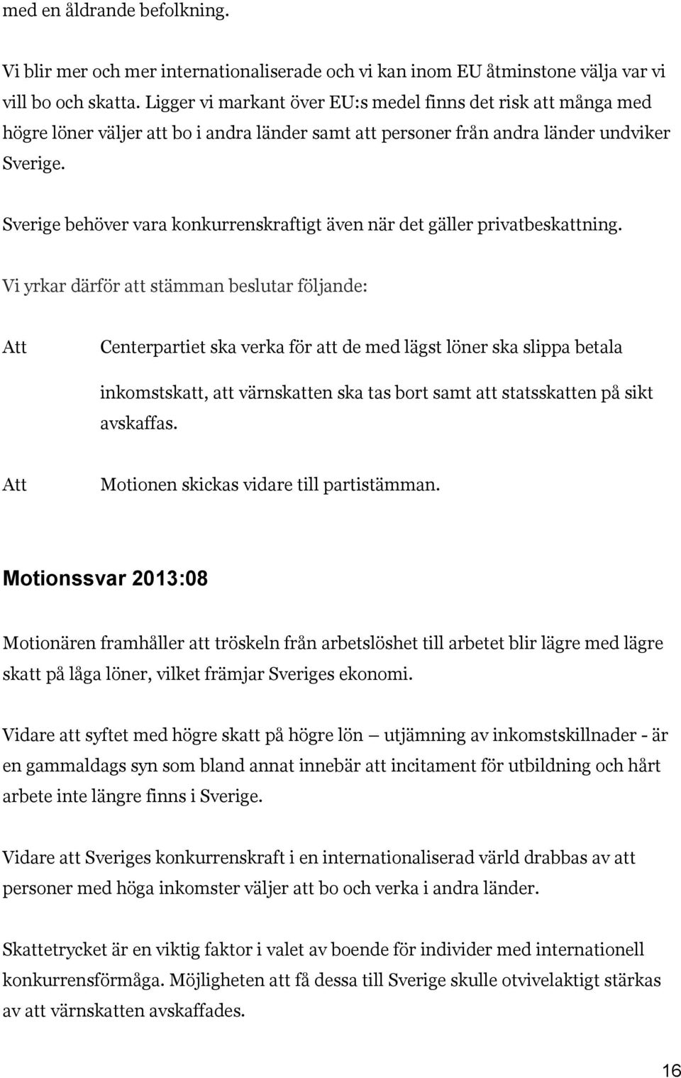 Sverige behöver vara konkurrenskraftigt även när det gäller privatbeskattning.