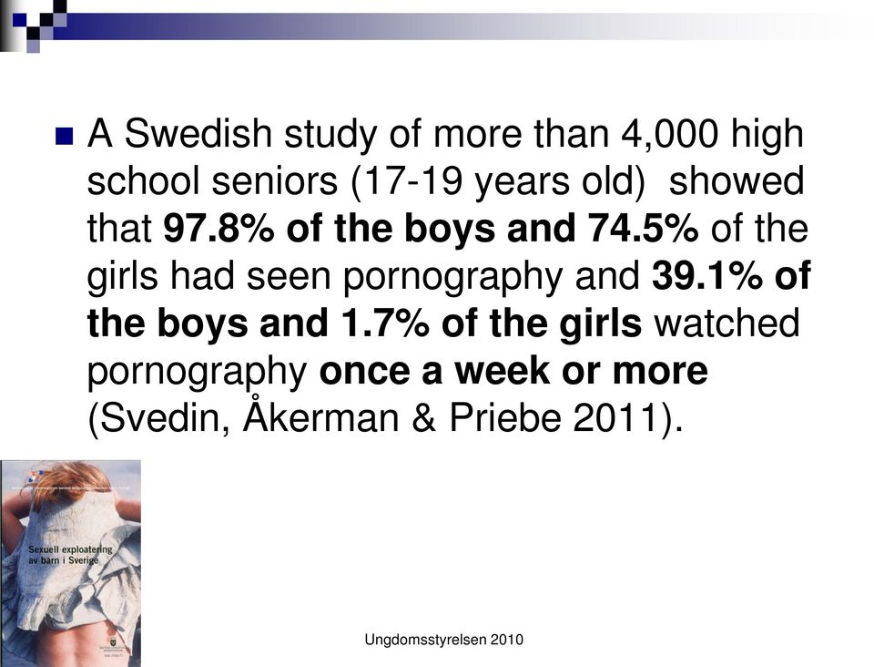 5% of the girls had seen pornography and 39.1% of the boys and 1.