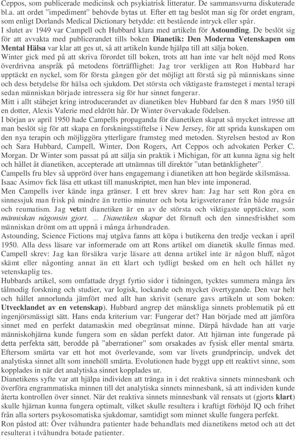 I slutet av 1949 var Campell och Hubbard klara med artikeln för Astounding.