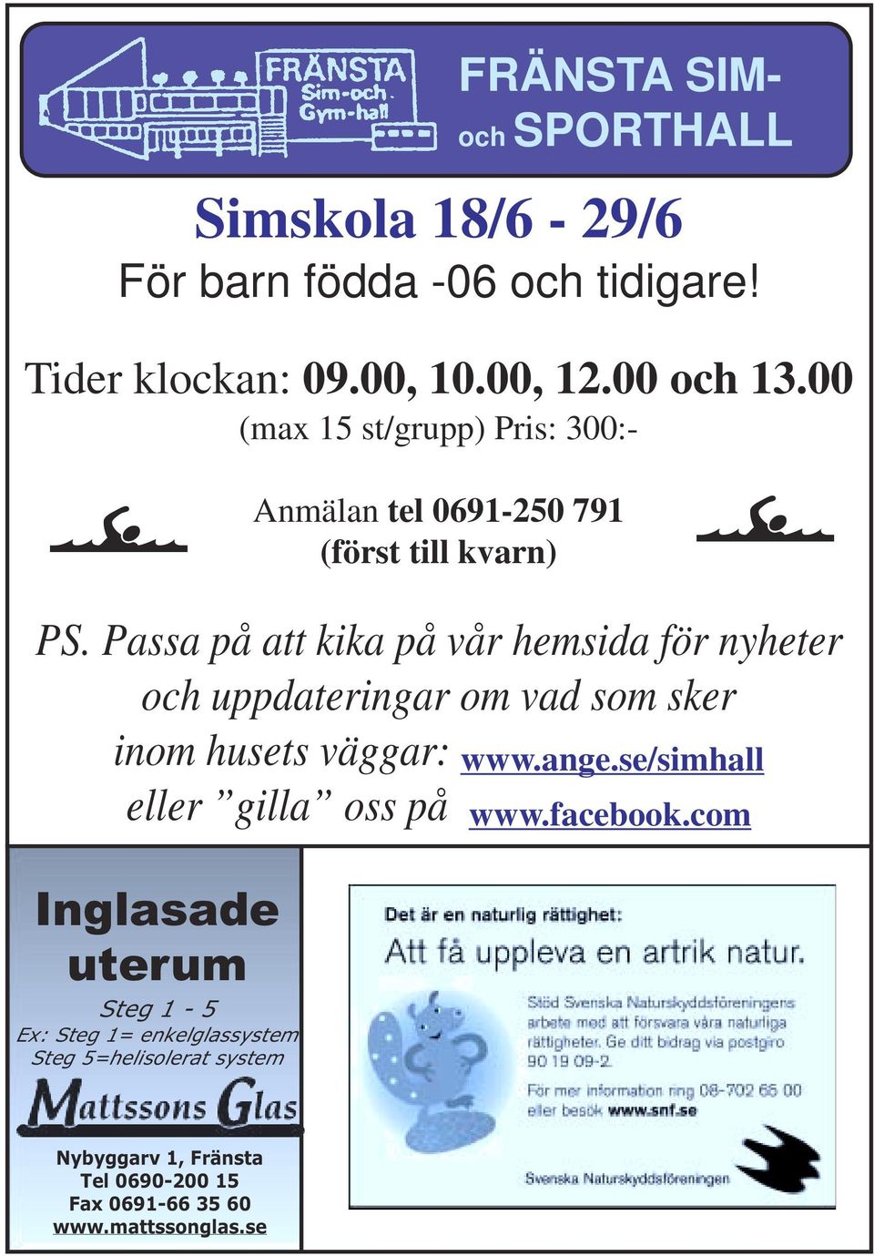 0691-250 791 (först till kvarn) FRÄNSTA SIMoch SPORTHALL PS.