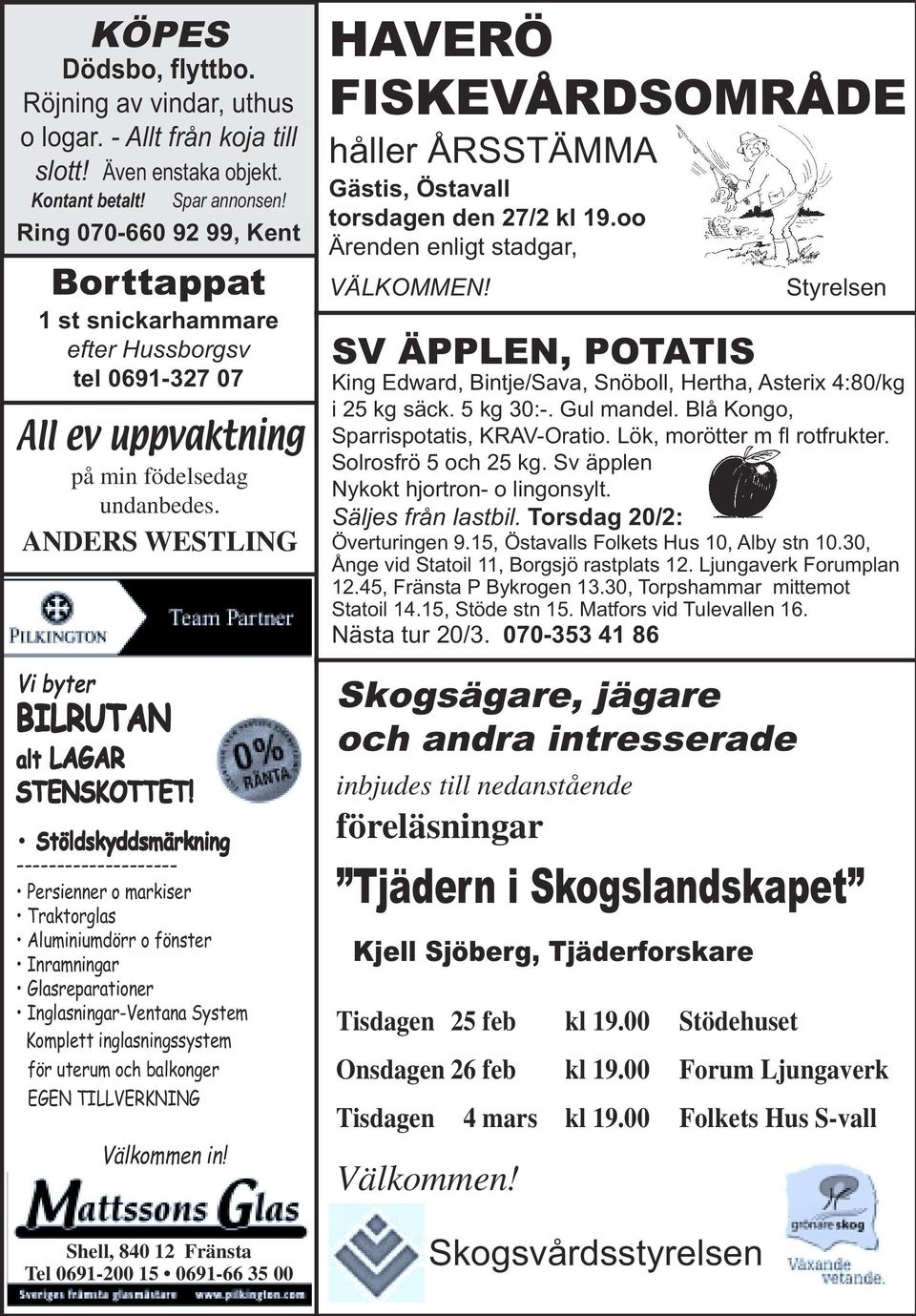 Stöldskyddsmärkning -------------------- Persienner o markiser Traktorglas Aluminiumdörr o fönster Inramningar Glasreparationer Inglasningar-Ventana System Komplett inglasningssystem för uterum och